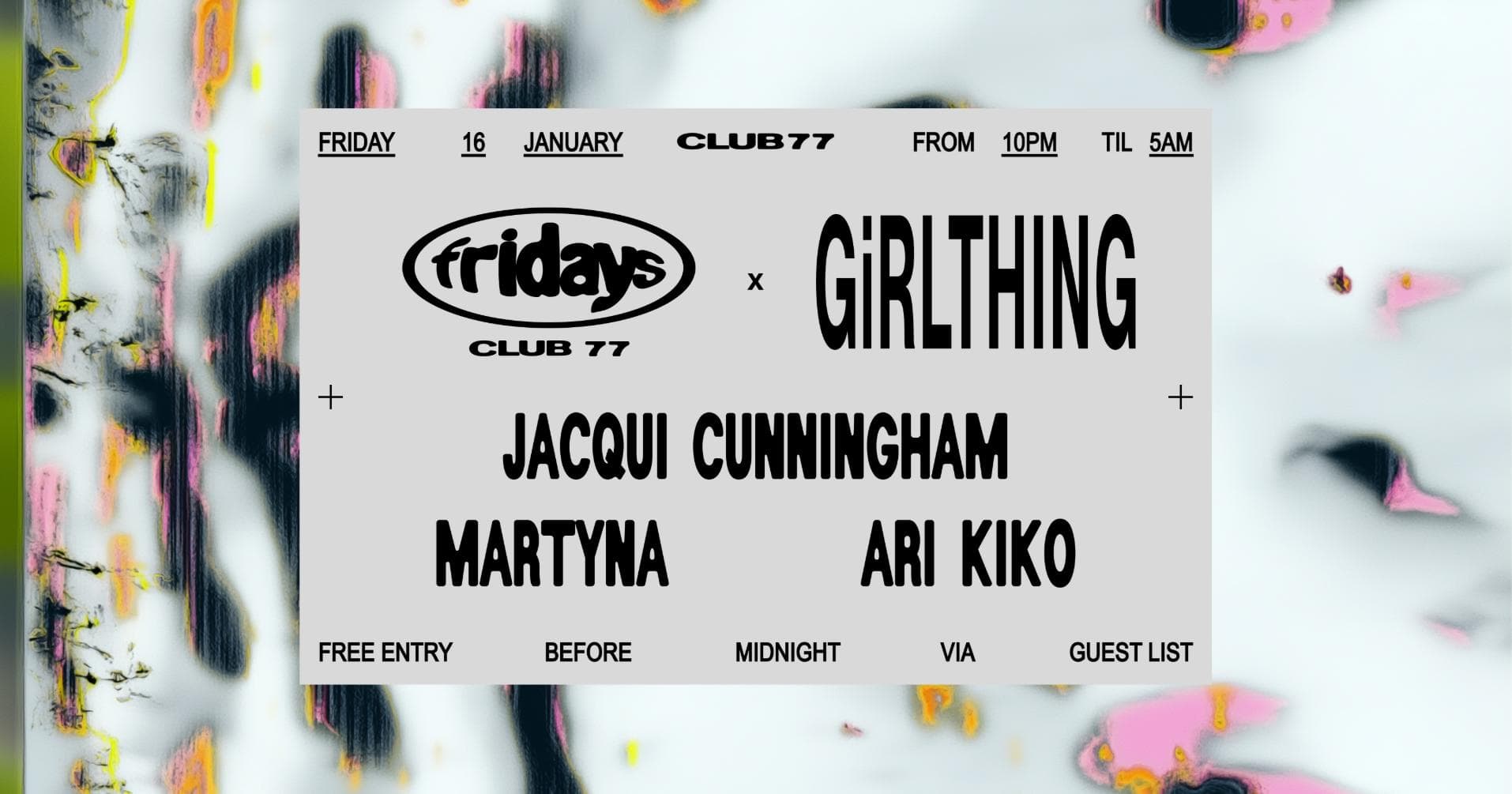 Fridays at 77 x GiRLTHING: Jacqui Cunningham, Ari Kiko, MARTYNA