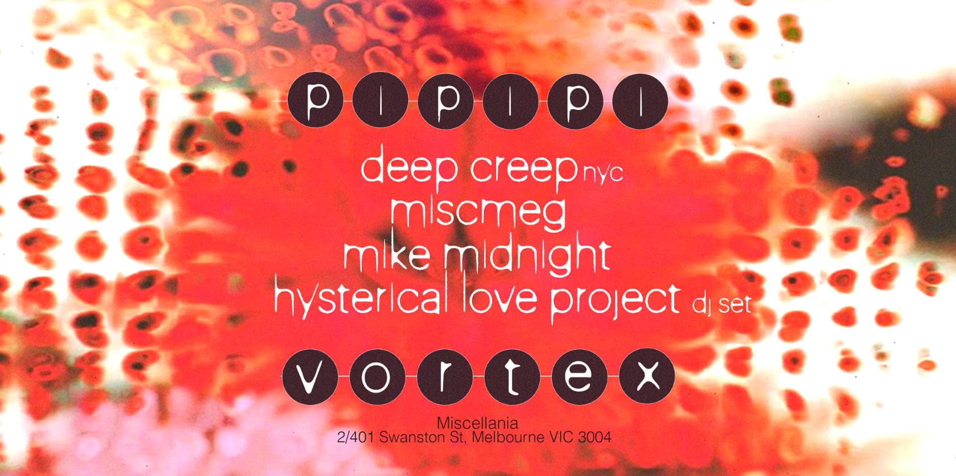 pi pi pi x Vortex pres. Deep Creep (US), Mike Midnight, Miscmeg & Hysterical Love Project (dj)