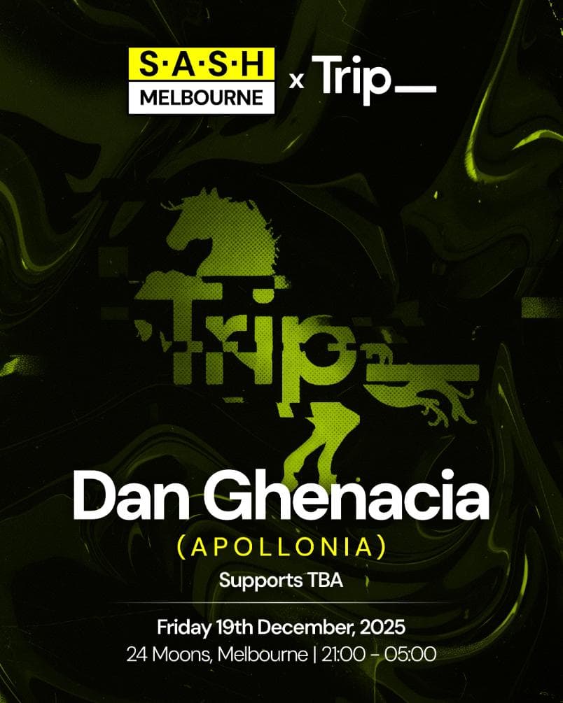 S.A.S.H x Trip___ w/ Dan Ghenacia | Fri 19th December | 24Moons Melbourne
