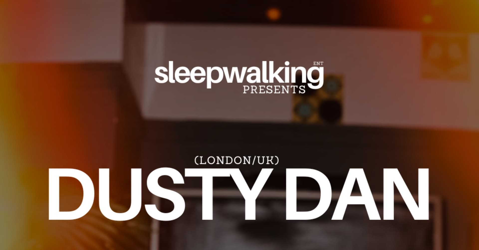 SLEEPWALKING ENT PRESENTS: DUSTY DAN (LONDON/UK)